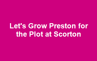 Let's Grow Preston for the Plot at Scorton