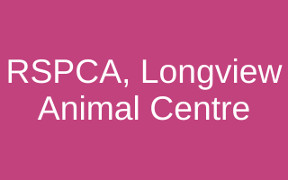 RSPCA, Longview Animal Centre