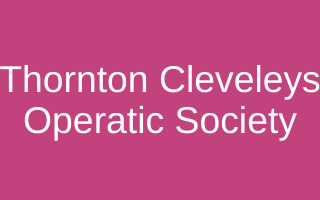 Thornton Cleveleys Operatic Society